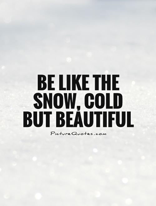cold yet beautiful